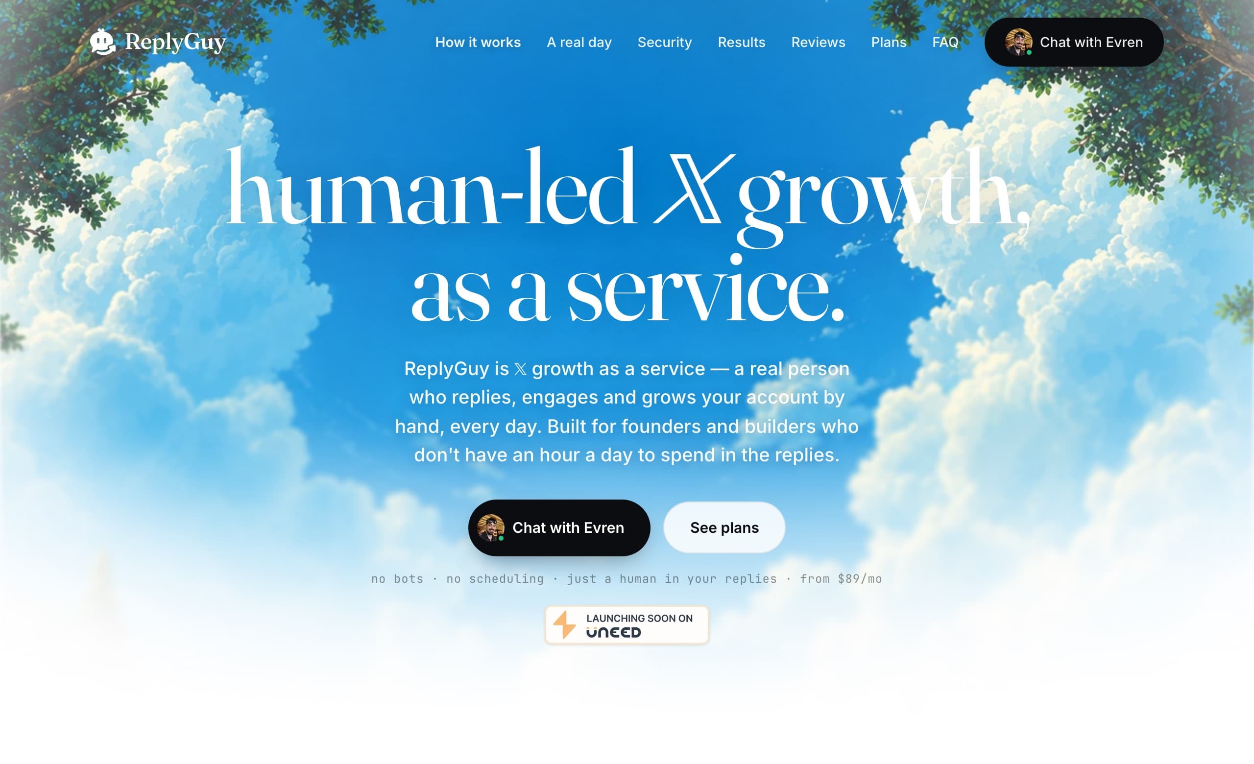 ReplyGuy.org homepage over an illustrated sky with clouds: the headline “human-led X growth, as a service.”, a paragraph describing the service, Chat with Evren and See plans buttons, a tagline ending “from $89/mo”, and a Launching soon on Uneed badge.